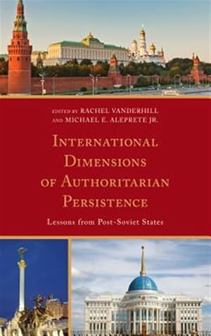 Imagen del vendedor de International Dimensions of Authoritarian Persistence : Lessons from Post-soviet States a la venta por GreatBookPrices