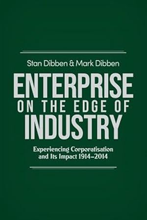Imagen del vendedor de Enterprise on the Edge of Industry: Experiencing Corporatisation and Its Impact 1914-2014 a la venta por GreatBookPrices
