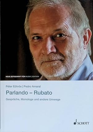 Imagen del vendedor de Parlando - Rubato : Gespr�che, Monologe und andere Umwege. Edition Neue Zeitschrift f�r Musik a la venta por books4less (Versandantiquariat Petra Gros GmbH & Co. KG)