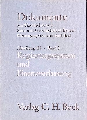 Immagine del venditore per Regierungssystem und Finanzverfassung Bd. 3; Dokumente zur Geschichte von Staat und Gesellschaft in Bayern; Teil: Abt. 3, Bayern im 19. [neunzehnten] und 20. [zwanzigsten] Jahrhundert. venduto da books4less (Versandantiquariat Petra Gros GmbH & Co. KG)