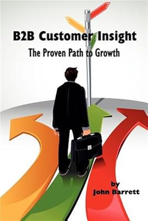 Immagine del venditore per B2B Customer Insight : The Proven Path to Growth venduto da GreatBookPrices