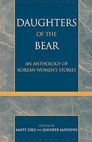 Seller image for Daughters of the Bear : An Anthology of Korean Women's Stories for sale by GreatBookPrices