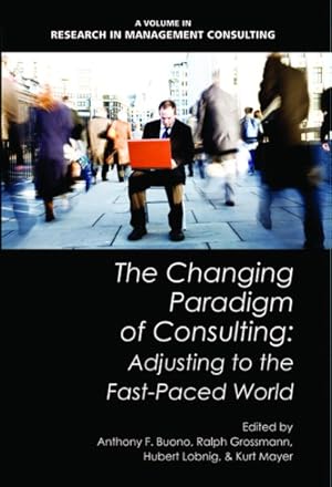 Imagen del vendedor de Changing Paradigm of Consulting : Adjusting to the Fast-Paced World a la venta por GreatBookPrices