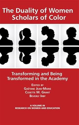 Imagen del vendedor de Duality of Women Scholars of Color : Transforming and Being Transformed in the Academy a la venta por GreatBookPrices