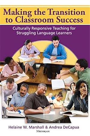 Immagine del venditore per Making the Transition to Classroom Success : Culturally Responsive Teaching for Struggling Language Learners venduto da GreatBookPrices