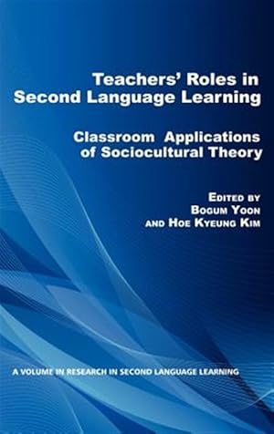 Seller image for Teachers' Roles in Second Language Learning : Classroom Applications of Sociocultural Theory for sale by GreatBookPrices