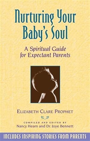 Seller image for Nurturing Your Baby's Soul : A Spiritual Guide for Expectant Parents for sale by GreatBookPrices