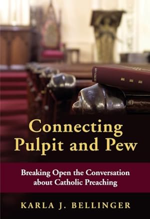 Imagen del vendedor de Connecting Pulpit and Pew : Breaking Open the Conversation About Catholic Preaching a la venta por GreatBookPrices