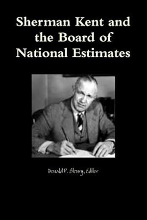 Seller image for Sherman Kent and the Board of National Estimates for sale by GreatBookPrices