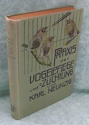 Bild des Verkufers fr Praxis der Vogelpflege und Zchtung. zum Verkauf von Antiquariat  Lwenstein