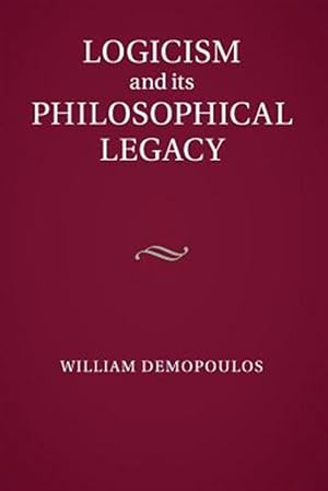 Seller image for Logicism and Its Philosophical Legacy for sale by GreatBookPrices