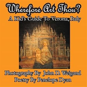 Bild des Verk�ufers f�r Wherefore Art Thou? a Kid's Guide to Verona, Italy zum Verkauf von GreatBookPrices
