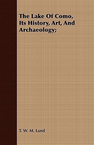 Immagine del venditore per Lake of Como, Its History, Art, and Archaeology venduto da GreatBookPrices