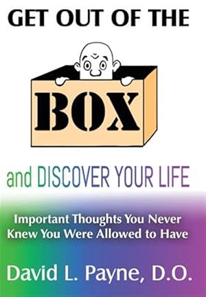 Imagen del vendedor de Get Out of the Box and Discover Your Life : Important Thoughts You Never Knew You Were Allowed to Have a la venta por GreatBookPrices