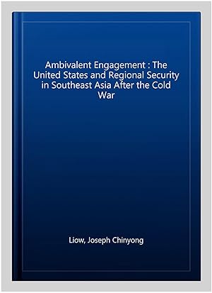Immagine del venditore per Ambivalent Engagement : The United States and Regional Security in Southeast Asia After the Cold War venduto da GreatBookPrices