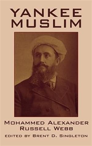 Immagine del venditore per Yankee Muslim : The Asian Travels of Mohammed Alexander Russell Webb venduto da GreatBookPrices