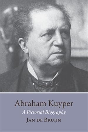 Seller image for Abraham Kuyper : A Pictorial Biography for sale by GreatBookPrices