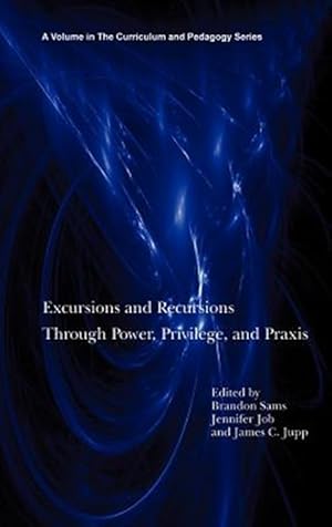 Imagen del vendedor de Excursions and Recursions : Through Power, Privilege, and Praxis a la venta por GreatBookPrices