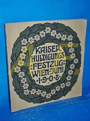 Image du vendeur pour Der Huldigungsfestzug : Eine Schilderung und Erkl�rung seiner Gruppen. (Kaiser-Jubil�umsfestlichkeiten Wien 1908) mis en vente par Antiquarische Fundgrube e.U.