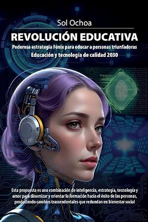Seller image for Revoluci�n Educativa : Poderosa estrategia F�nix para educar a personas triunfadoras Educaci�n y tecnolog�a de calidad 2030 for sale by AHA-BUCH GmbH
