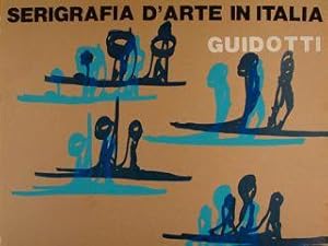 Imagen del vendedor de Serigrafia d'Arte in Italia. GUIDOTTI. a la venta por EDITORIALE UMBRA SAS