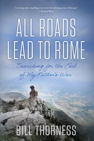 Immagine del venditore per All Roads Lead to Rome : Searching for the End of My Father's War venduto da GreatBookPrices