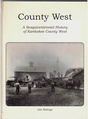 Imagen del vendedor de County West: A Sesquicentennial History of Kankakee County West a la venta por Aardvark Book Depot
