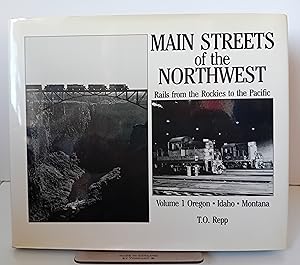 Bild des Verk�ufers f�r Main Streets of the Northwest: Rails from the Rockies to the Pacific, Vol. 1: Oregon - Idaho - Montana zum Verkauf von Milbury Books