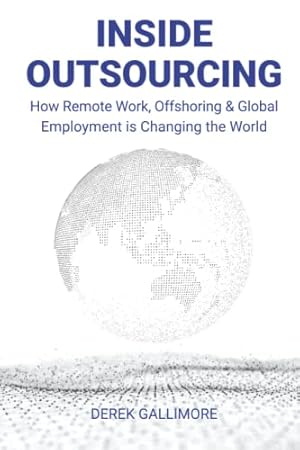 Bild des Verkufers fr Inside Outsourcing: How Remote Work, Offshoring & Global Employment is Changing the World zum Verkauf von Goodbooks Company
