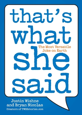 Bild des Verkufers fr That's What She Said: The Most Versatile Joke on Earth (Paperback or Softback) zum Verkauf von BargainBookStores