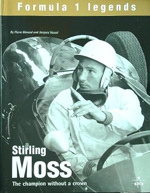 Bild des Verk�ufers f�r Stirling Moss: The Champion Without a Crown zum Verkauf von Miliardi di Parole