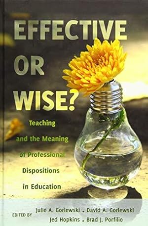 Bild des Verk�ufers f�r Effective or Wise?: Teaching and the Meaning of Professional Dispositions in Education (Counterpoints) zum Verkauf von WeBuyBooks