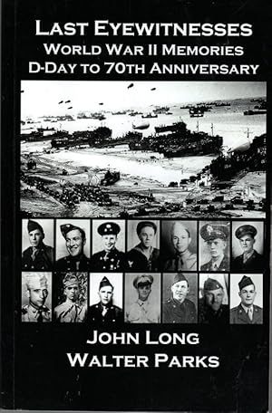 Immagine del venditore per Last Eyewitnesses, World War II Memories D-Day to 70th Anniversary venduto da Ye Old Bookworm