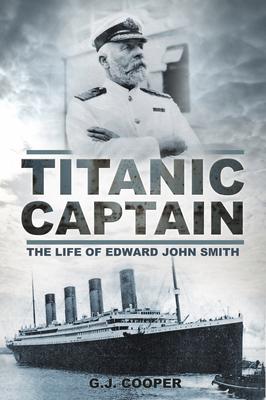 Bild des Verk�ufers f�r Titanic Captain: The Life of Edward John Smith zum Verkauf von moluna