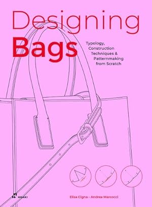Bild des Verk�ufers f�r Designing Bags : Typology, Construction Techniques, Analogue and Digital Patternmaking from Scratch. zum Verkauf von AHA-BUCH GmbH