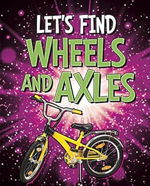 Seller image for Let's Find Wheels and Axles (Let's Find Simple Machines) for sale by WeBuyBooks