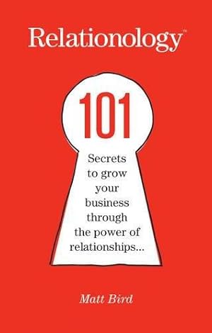 Seller image for Relationology: 101 Secrets to Grow Your Business Through the Power of Relationships for sale by WeBuyBooks