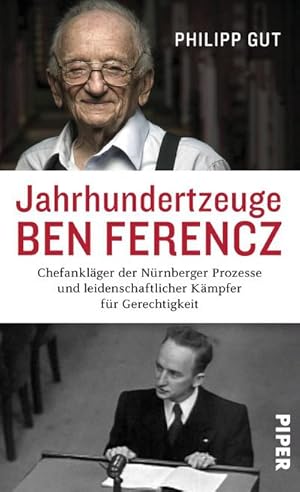Bild des Verk�ufers f�r Jahrhundertzeuge Ben Ferencz : Chefankl�ger der N�rnberger Prozesse und leidenschaftlicher K�mpfer f�r Gerechtigkeit zum Verkauf von AHA-BUCH GmbH