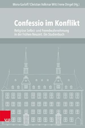 Imagen del vendedor de Confessio im Konflikt : Religi�se Selbst- und Fremdwahrnehmung in der Fr�hen Neuzeit. Ein Studienbuch a la venta por AHA-BUCH GmbH