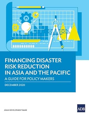 Imagen del vendedor de Financing Disaster Risk Reduction in Asia and the Pacific : A Guide for Policy Makers a la venta por GreatBookPricesUK