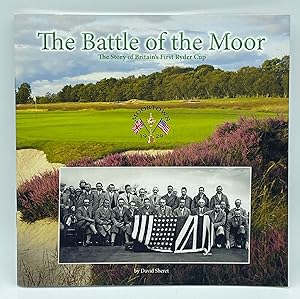 Seller image for The Battle of the Moor; The Story Britain's Britain's First Ryder Cup for sale by Fine Golf Books