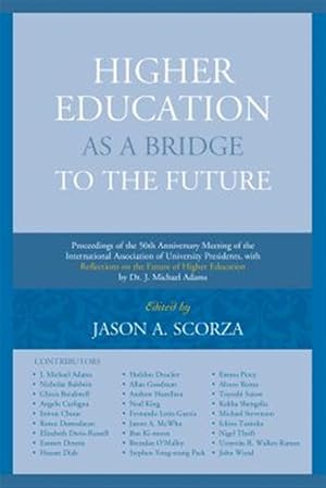 Immagine del venditore per Higher Education As a Bridge to the Future : Proceedings of the 50th Anniversary Meeting of the International Association of University Presidents, With Reflections on the Future of Higher Education venduto da GreatBookPricesUK
