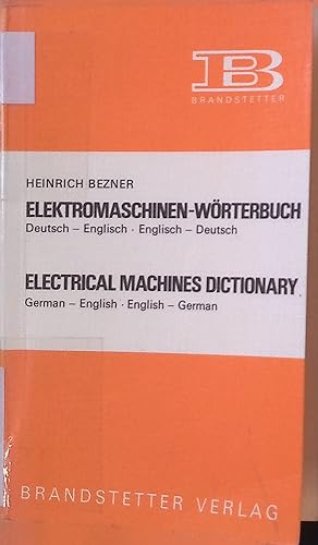Bild des Verk�ufers f�r Electrical machines dictionary : German-Engl. ; Engl.-German. zum Verkauf von books4less (Versandantiquariat Petra Gros GmbH & Co. KG)