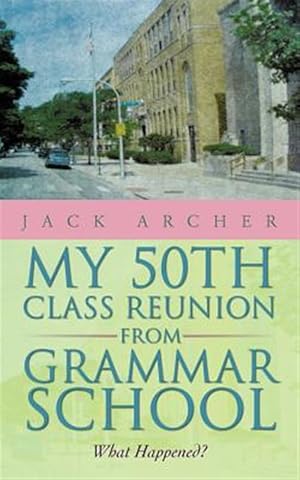 Seller image for My 50th Class Reunion from Grammar School : What Happened? for sale by GreatBookPricesUK