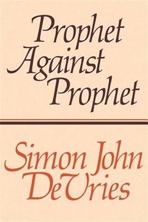 Imagen del vendedor de Prophet Against Prophet : The Role of the Micaiah Narrative (I Kings 22) in the Development of Early Prophetic Tradition a la venta por GreatBookPricesUK