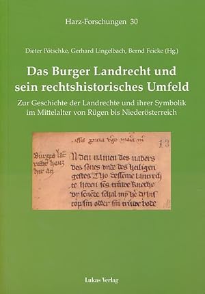 Imagen del vendedor de Das Burger Landrecht und sein rechtshistorisches Umfeld : Zur Geschichte der Landrechte und ihrer Symbolik im Mittelalter von R�gen bis Nieder�sterreich. Harz-Forschungen 30. a la venta por Fundus-Online GbR Borkert Schwarz Zerfa�