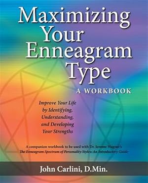 Seller image for Maximizing Your Enneagram Type a Workbook: Improve Your Life by Identifying, Understanding, and Developing Your Strengths for sale by GreatBookPricesUK