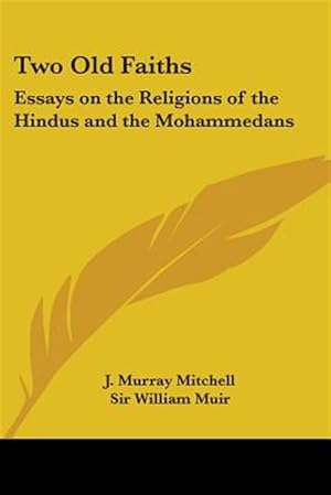 Immagine del venditore per Two Old Faiths : Essays on the Religions of the Hindus And the Mohammedans venduto da GreatBookPricesUK