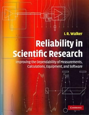 Seller image for Reliability in Scientific Research : Improving the Dependability of Measurements, Calculations, Equipment and Software for sale by GreatBookPricesUK