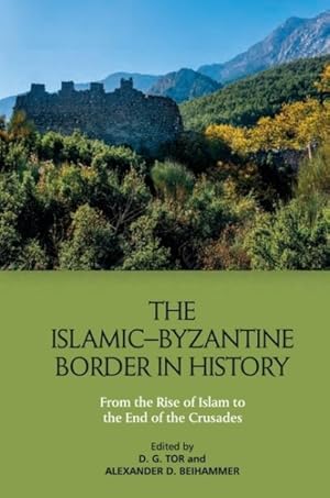 Imagen del vendedor de Islamic?byzantine Border in History : From the Rise of Islam to the End of the Crusades a la venta por GreatBookPricesUK
